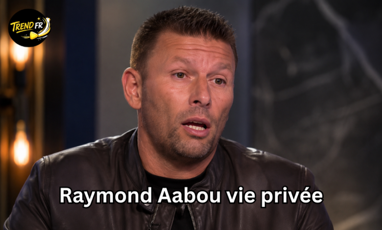 Raymond Aabou vie privée
